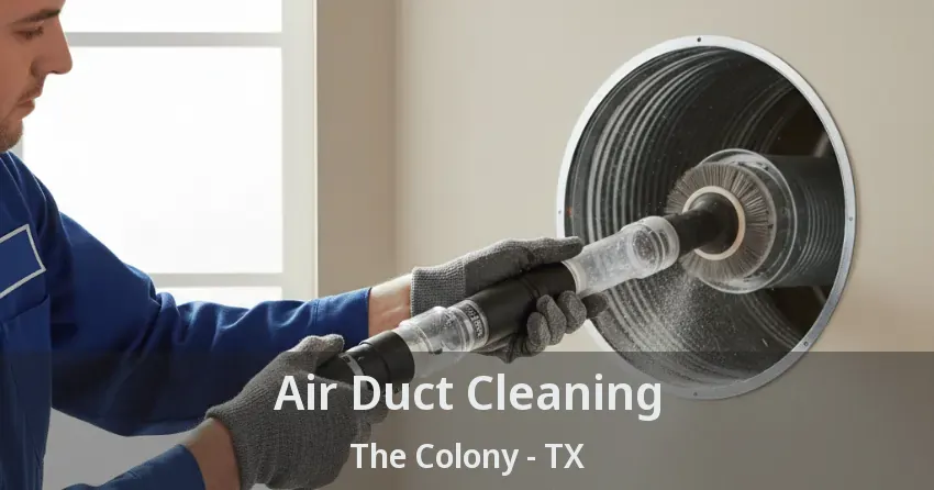 Air Duct Cleaning The Colony - TX Air Duct Cleaning The Colony - TX